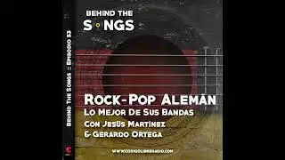 Behind The Songs T1 Ep. 53 :: Rock-Pop Alem&aacute;n, lo mejor de sus bandas