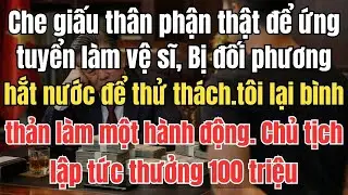 Che giấu thân phận thật để ứng tuyển làm vệ sĩ, Bị đối phương hắt nước để thử thách, Tôi bình thản