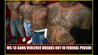 MS-13 Gang Violence Causes Nationwide Federal Prison Lockdown