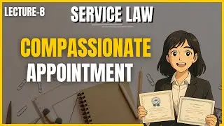 Compassionate Appointment &ndash; Legal Provisions, Guidelines, and Case Laws | Service Law Lecture 8