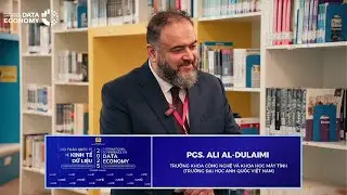 [Data Economy] PGS. Ali Al-Dulaimi: A.I v&agrave; b&agrave;i to&aacute;n chiến lược của Kinh tế dữ liệu