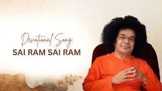Sai Ram Sai Ram | A Devotional Offering | Celebrating 100 Glorious Years