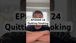 Episode 24 Quitting Smoking - Happy to get back outside again but on to tomorrow for a new challenge