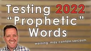 Testing 2022 &ldquo;Prophetic&rdquo; Words (warning: may contain sarcasm)