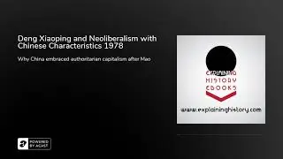 Deng Xiaoping and Neoliberalism with Chinese Characteristics 1978