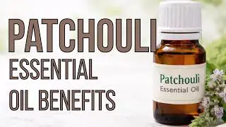 Patchouli Essential Oil Benefits