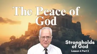 CAN I have PEACE? The Strongholds of God, Lesson 6, Part 2!