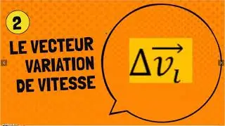 Vecteurs vitesse et variation de vitesse