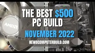 The Best $500 PC Build for Gaming   November 2022