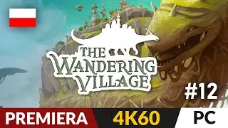 The Wandering Village PL 🦕 #12 (odc.12) 🛖 Skażony biom | Gameplay po polsku 4K
