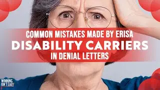 WIE 436.2 - Common Mistakes Made by ERISA Disability Carriers in Denial Letters