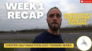 Chester HALF Marathon Training: Week 1 RECAP