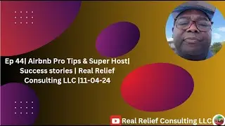Ep 44| Airbnb Pro Tips & Super Host| Success stories | Real Relief Consulting LLC |11-04-24