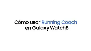 &iquest;C&oacute;mo usar Running Coach? |&nbsp;Serie Galaxy Watch8 | Samsung