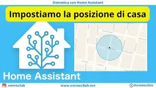 DOMOTICA CON HOME ASSISTANT | Impostiamo la posizione di casa