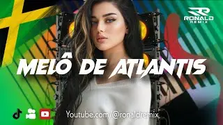 MEL&Ocirc; DE ATLANTIS - LINDO REGGAE REMIX 2026 - REGGAE INTERNACIONAL 2026 @RONALDREMIX Oficial Remix