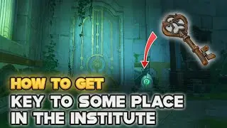 How To Get: Key to Some Place in the Institute Item | Genshin Impact Fontaine 4.0