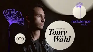 TOMY WAHL | Redolence Radio Episode 099