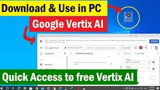 Download vertix AI app in pc | how to use google vertex AI | Quick Access to Google Cloude AI