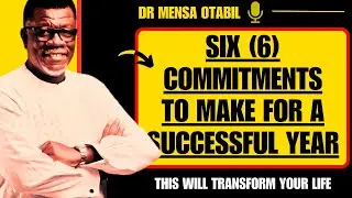 6 COMMITMENTS TO MAKE TO HAVE A SUCCESSFUL YEAR & OVERCOME ANYTHING | Dr Mensa Otabil sermons