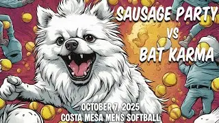 October 7, 2025: Sausage Party vs Bat Karma. Costa Mesa Mens Lowers: Softball.