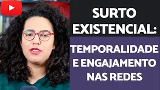 Surto Existencial: Temporalidade e engajamento | Acidamente