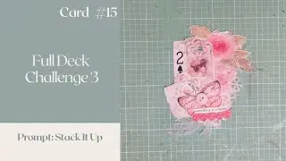 Full Deck Challenge 3 | Card 15 | Stack it up