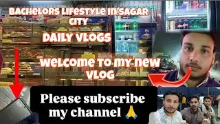 Bachelors life in sagar city ☺️