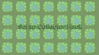 Scrap Collector hack