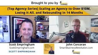 Scott Empringham | Scaling an Agency to Over $10M, Losing It All, and Rebounding in 14 Months