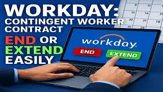 &ldquo;How to End or Extend a Contingent Worker Contract in Workday | Step-by-Step Tutorial&rdquo;