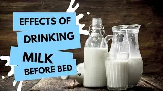 The Effects Of Drinking Milk Before Bed | Benefits Of Drinking Milk