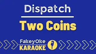 Dispatch - Two Coins [Karaoke]