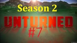 Unturned Season 2 #7) Nykorev!!!