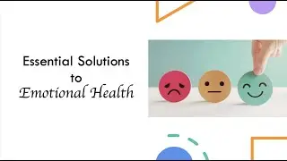 Essential Solutions to Emotional Health