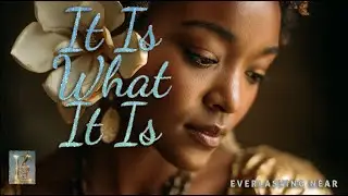 IT IS WHAT IT IS | Everlasting Near (R&B Gospel Soul Lyric Video)