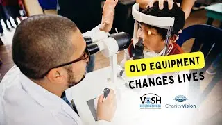 Old Equipment Save Lives with Vosh & CharityVision