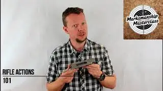 Rifle Actions 101 - Marksmanship Masterclass