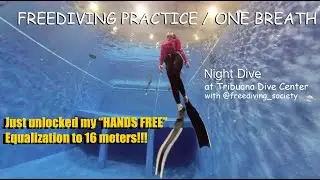 Unlocked Hands Free Equalization to 16 meters!! | Free Fall | Night Dive | Freediving Society (ep.7)