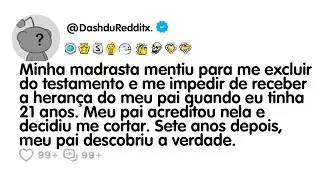 Minha madrasta mentiu para me excluir do testamento e me impedir de receber a herança do meu pai...
