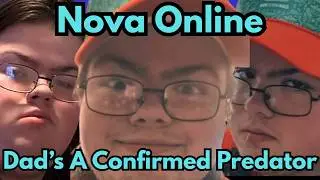 Nova Online's Dad EXPOSED For Being A PREDATOR