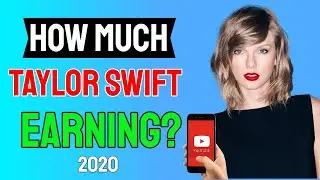 how much money Taylor Swift earning from youtube 2020