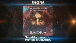 ✔ Manuelcha Prado y el Proyecto KAVILANDO ♫ SAQRA ♫