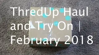 ThredUp Haul and Try On | February 2018