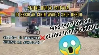 SETING DI BENGKEL❌ SETTING DI SEKOLAH✅ HEREX BARBARA CAKNUN