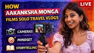 How Aakanksha Monga Films Solo Travel Vlogs (Cameras, Mindset & Storytelling) + Tooth Boy?