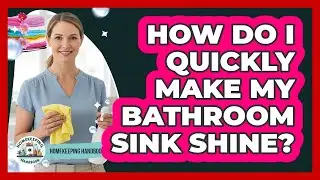 How Do I Quickly Make My Bathroom Sink Shine?
