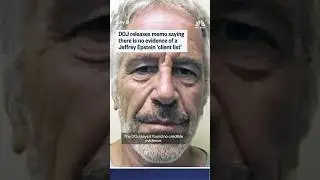 DOJ released memo saying there is no evidence of a Jeffrey Epstein 'client list'