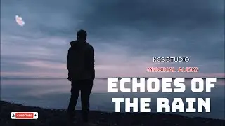 Echoes of the Rain - Audio Original - KCS STUDIO