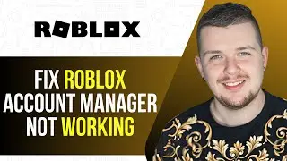 How To Fix Roblox Account Manager Not Working